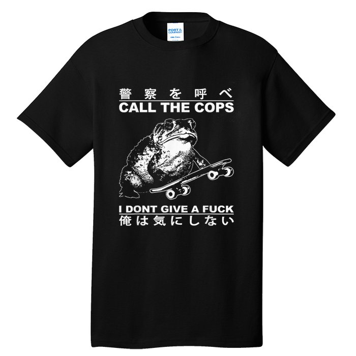 Call The Cops I DonT Give A Fuck Toad Japanese Tall T-Shirt