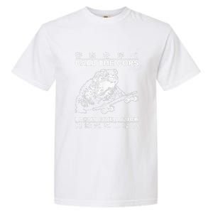 Call The Cops I DonT Give A Fuck Toad Japanese Garment-Dyed Heavyweight T-Shirt