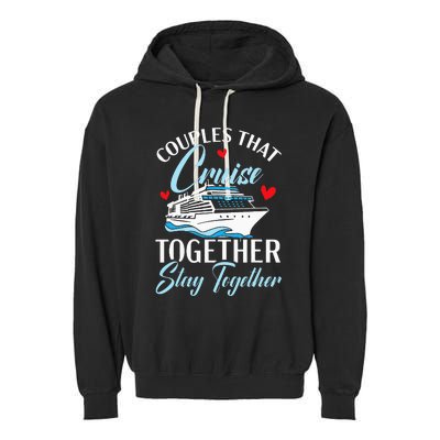 Couples That Cruise Together Stay Together Cruising Garment-Dyed Fleece Hoodie