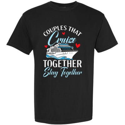 Couples That Cruise Together Stay Together Cruising Garment-Dyed Heavyweight T-Shirt