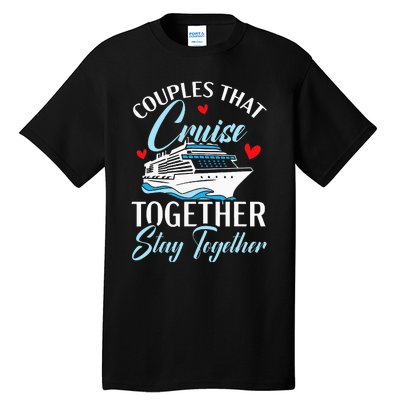 Couples That Cruise Together Stay Together Cruising Tall T-Shirt