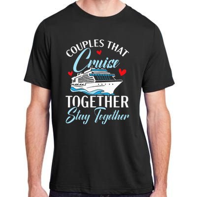 Couples That Cruise Together Stay Together Cruising Adult ChromaSoft Performance T-Shirt