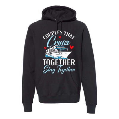 Couples That Cruise Together Stay Together Cruising Premium Hoodie