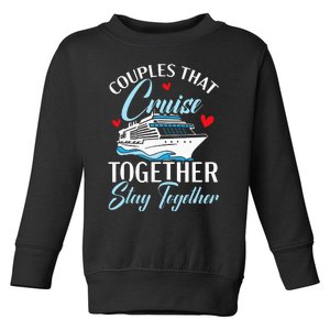 Couples That Cruise Together Stay Together Cruising Toddler Sweatshirt