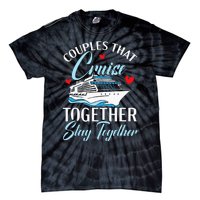 Couples That Cruise Together Stay Together Cruising Tie-Dye T-Shirt