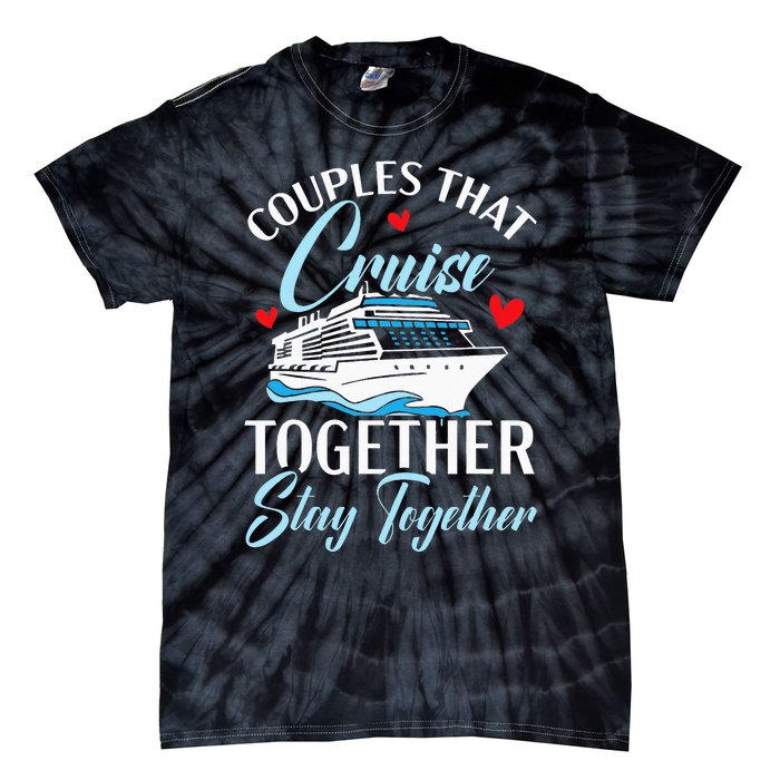 Couples That Cruise Together Stay Together Cruising Tie-Dye T-Shirt