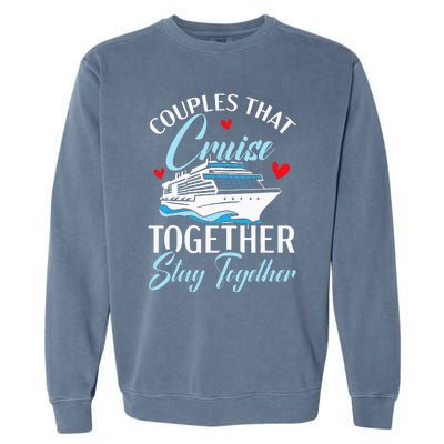 Couples That Cruise Together Stay Together Cruising Garment-Dyed Sweatshirt