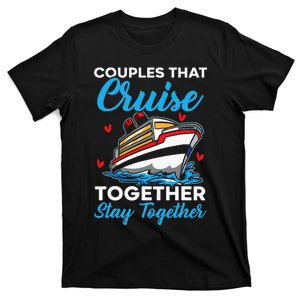 Couples That Cruise Together Stay Together Cruising T-Shirt