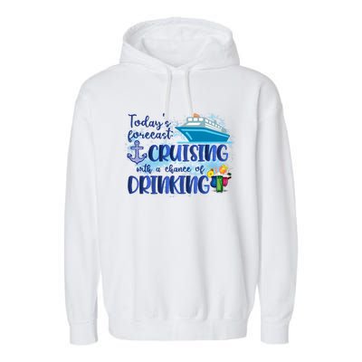 Cruising Together Cruising With A Chance Of Drinking Girl Trip Girl Weekend Garment-Dyed Fleece Hoodie