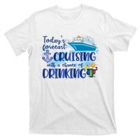 Cruising Together Cruising With A Chance Of Drinking Girl Trip Girl Weekend T-Shirt