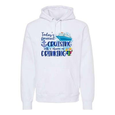 Cruising Together Cruising With A Chance Of Drinking Girl Trip Girl Weekend Premium Hoodie