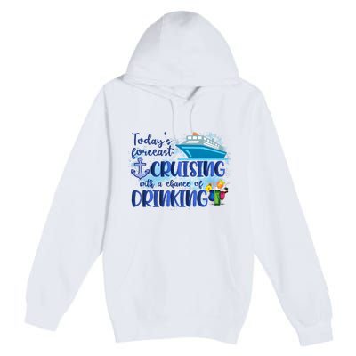 Cruising Together Cruising With A Chance Of Drinking Girl Trip Girl Weekend Premium Pullover Hoodie