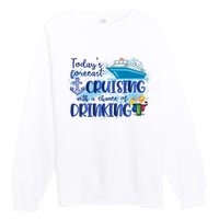 Cruising Together Cruising With A Chance Of Drinking Girl Trip Girl Weekend Premium Crewneck Sweatshirt