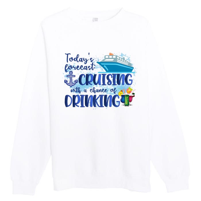 Cruising Together Cruising With A Chance Of Drinking Girl Trip Girl Weekend Premium Crewneck Sweatshirt