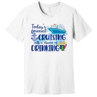 Cruising Together Cruising With A Chance Of Drinking Girl Trip Girl Weekend Premium T-Shirt