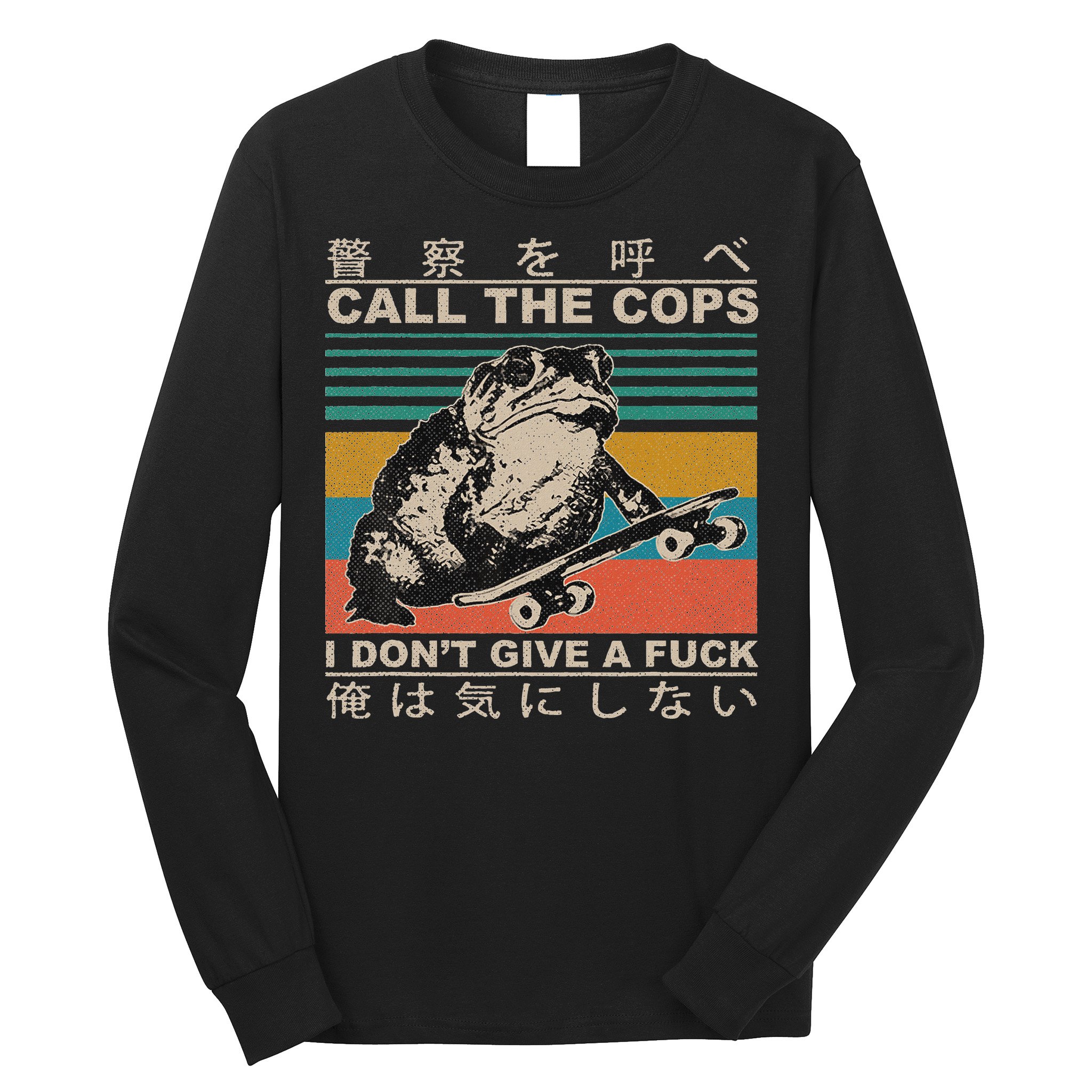Call The Cops I Don’T Give A Fck Skateboarding Toad Japanese Long Sleeve Shirt