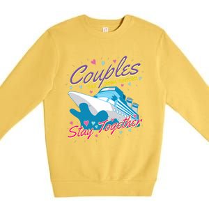 Couples That Cruise Together Husband And Wife Cruising Premium Crewneck Sweatshirt