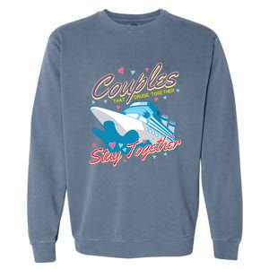 Couples That Cruise Together Husband And Wife Cruising Garment-Dyed Sweatshirt