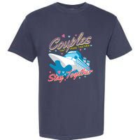 Couples That Cruise Together Husband And Wife Cruising Garment-Dyed Heavyweight T-Shirt