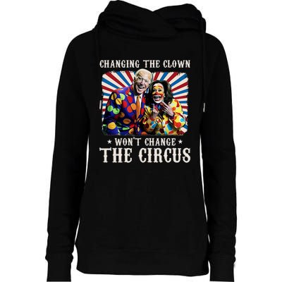 Changing The Clown WonT Change The Circus Kamala Clown Womens Funnel Neck Pullover Hood