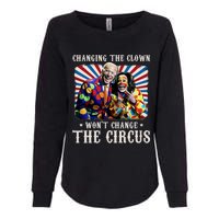 Changing The Clown WonT Change The Circus Kamala Clown Womens California Wash Sweatshirt