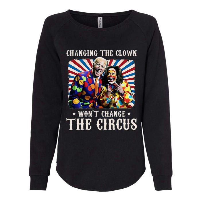 Changing The Clown WonT Change The Circus Kamala Clown Womens California Wash Sweatshirt