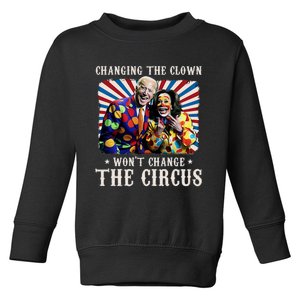 Changing The Clown WonT Change The Circus Kamala Clown Toddler Sweatshirt