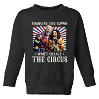 Changing The Clown WonT Change The Circus Kamala Clown Toddler Sweatshirt