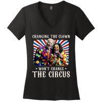 Changing The Clown WonT Change The Circus Kamala Clown Women's V-Neck T-Shirt