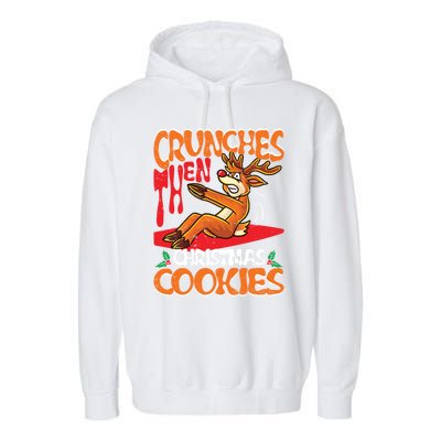 Crunches Then Christmas Cookies Reindeer Gym Merry Liftmas Gift Garment-Dyed Fleece Hoodie