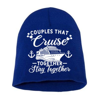 Couples That Cruise Together Stay Together Cruising Gift Short Acrylic Beanie