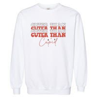 Cuter Than Cupid Groovy Retro Valentine's Day Gift Garment-Dyed Sweatshirt