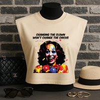 Changing The Clown Won’T Change The Circus Kamala Harris Garment-Dyed Women's Muscle Tee