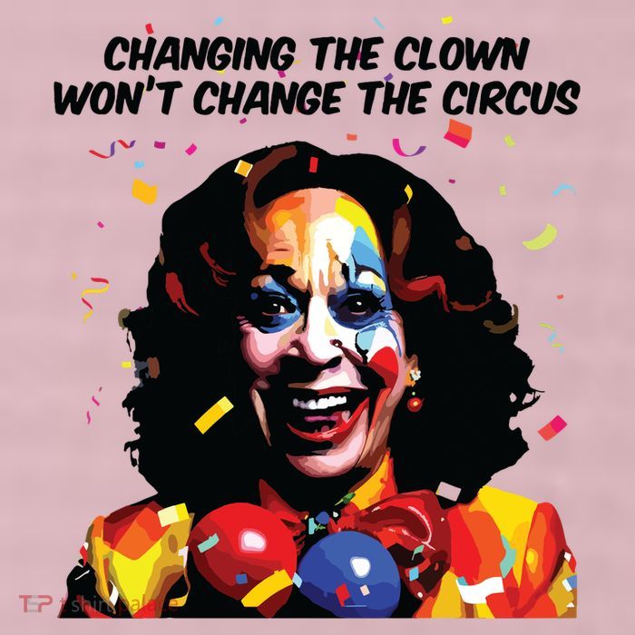 Changing The Clown Won’T Change The Circus Kamala Harris 25L Jumbo Tote