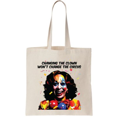 Changing The Clown Won’T Change The Circus Kamala Harris Bag