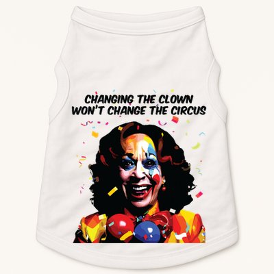 Changing The Clown Won’T Change The Circus Kamala Harris Doggie Tank
