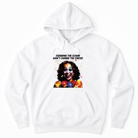 Changing The Clown Won’T Change The Circus Kamala Harris Hoodie