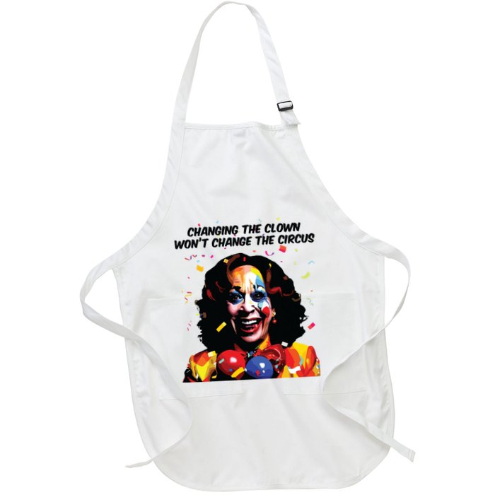 Changing The Clown Won’T Change The Circus Kamala Harris Full-Length Apron With Pockets