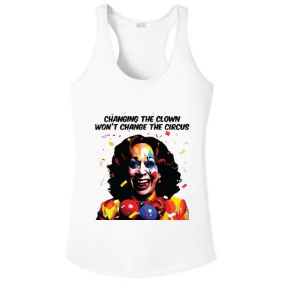 Changing The Clown Won’T Change The Circus Kamala Harris Ladies PosiCharge Competitor Racerback Tank