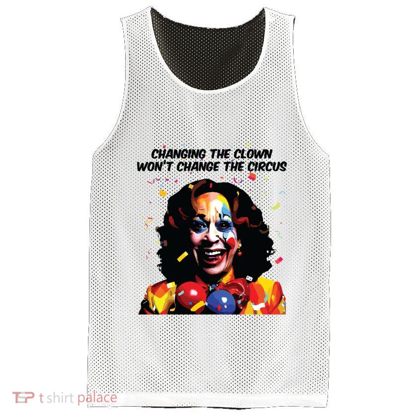 Changing The Clown Won’T Change The Circus Kamala Harris Mesh Reversible Basketball Jersey Tank