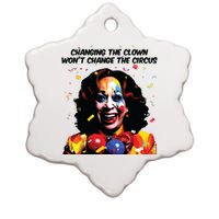 Changing The Clown Won’T Change The Circus Kamala Harris Ceramic Star Ornament