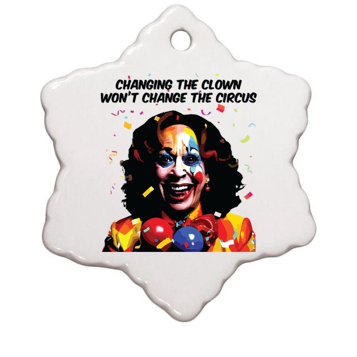 Changing The Clown Won’T Change The Circus Kamala Harris Ceramic Star Ornament