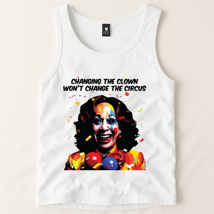 Changing The Clown Won’T Change The Circus Kamala Harris Tank Top