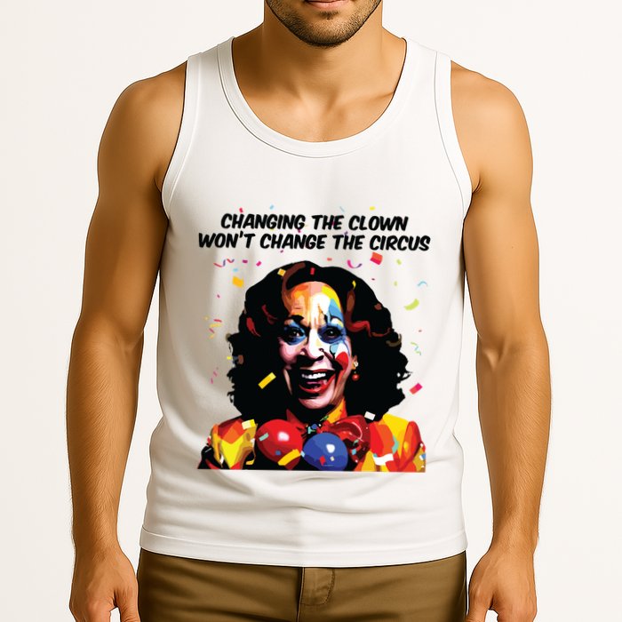 Changing The Clown Won’T Change The Circus Kamala Harris Tank Top