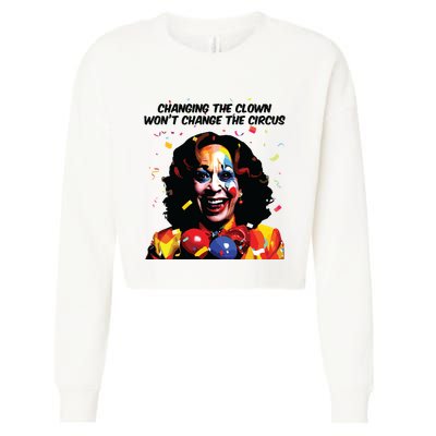 Changing The Clown Won’T Change The Circus Kamala Harris Cropped Pullover Crew