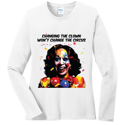 Changing The Clown Won’T Change The Circus Kamala Harris Ladies Long Sleeve Shirt