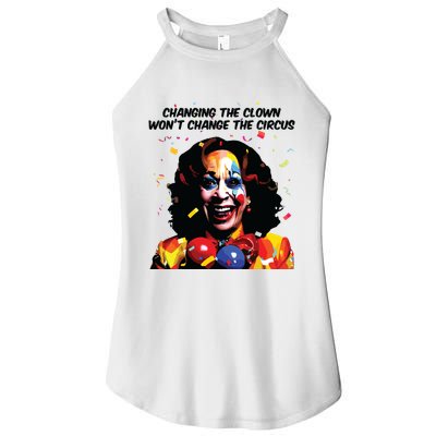 Changing The Clown Won’T Change The Circus Kamala Harris Women's Perfect Tri Rocker Tank