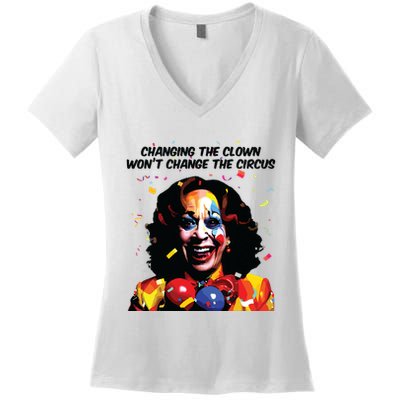 Changing The Clown Won’T Change The Circus Kamala Harris Women's V-Neck T-Shirt