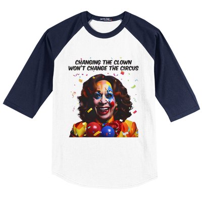 Changing The Clown Won’T Change The Circus Kamala Harris Baseball Sleeve Shirt