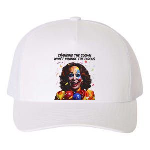 Changing The Clown Won’T Change The Circus Kamala Harris Yupoong Adult 5-Panel Trucker Hat